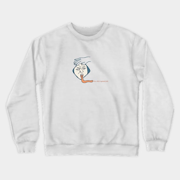 You did a good job Crewneck Sweatshirt by sabada